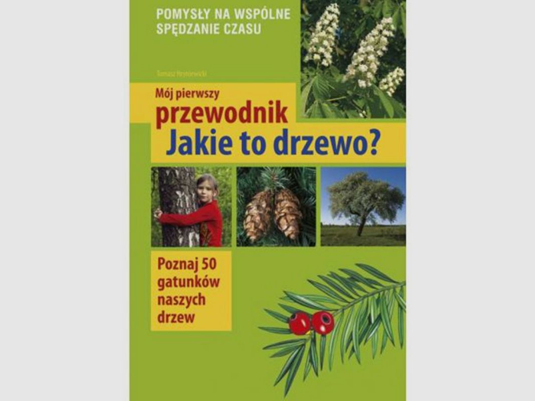MY FIRST TREE GUIDE – WHAT TREE IS THIS? – TOMASZ HRYNIEWICKI