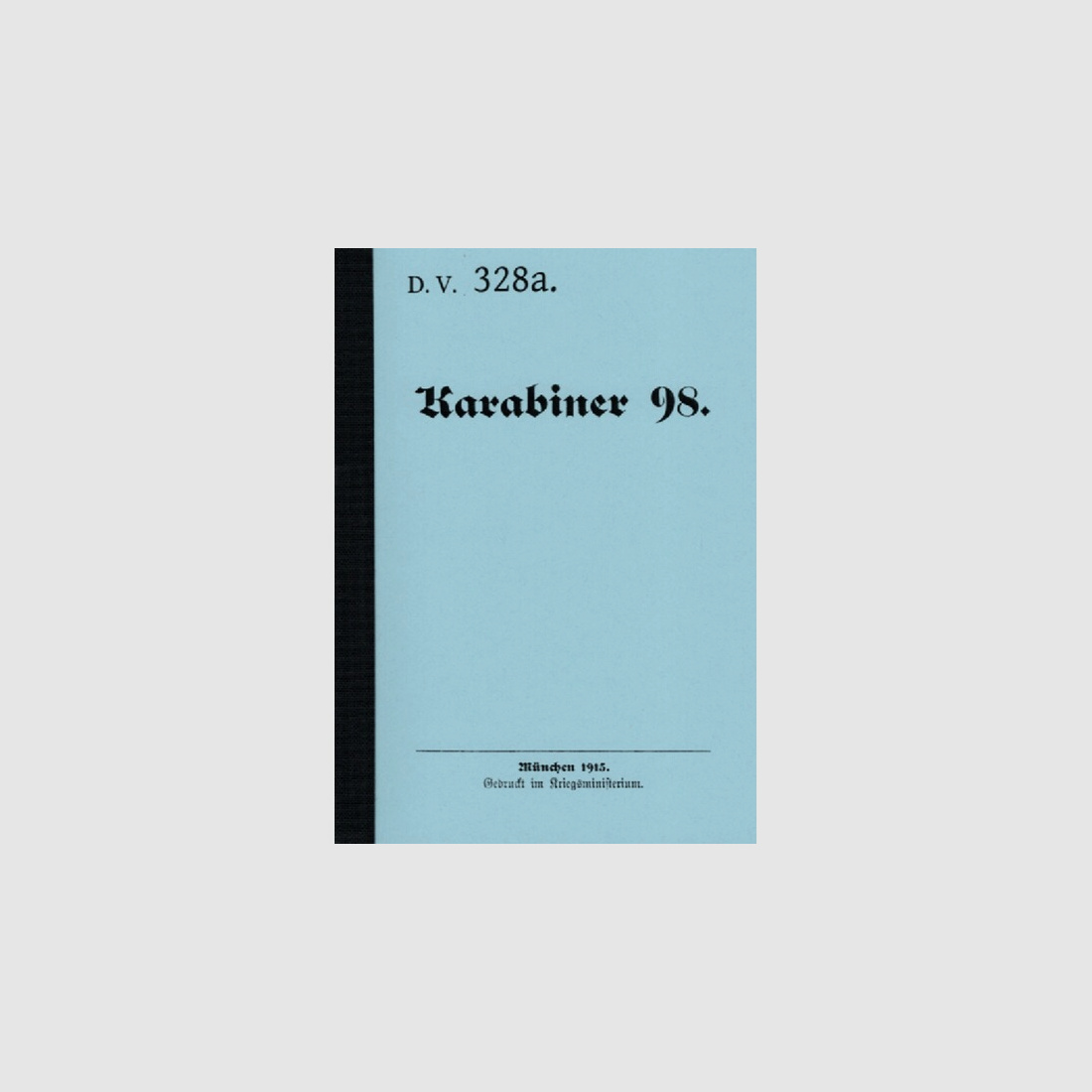 Nachdruck Dienstvorschrift Karabiner 98 von 1915