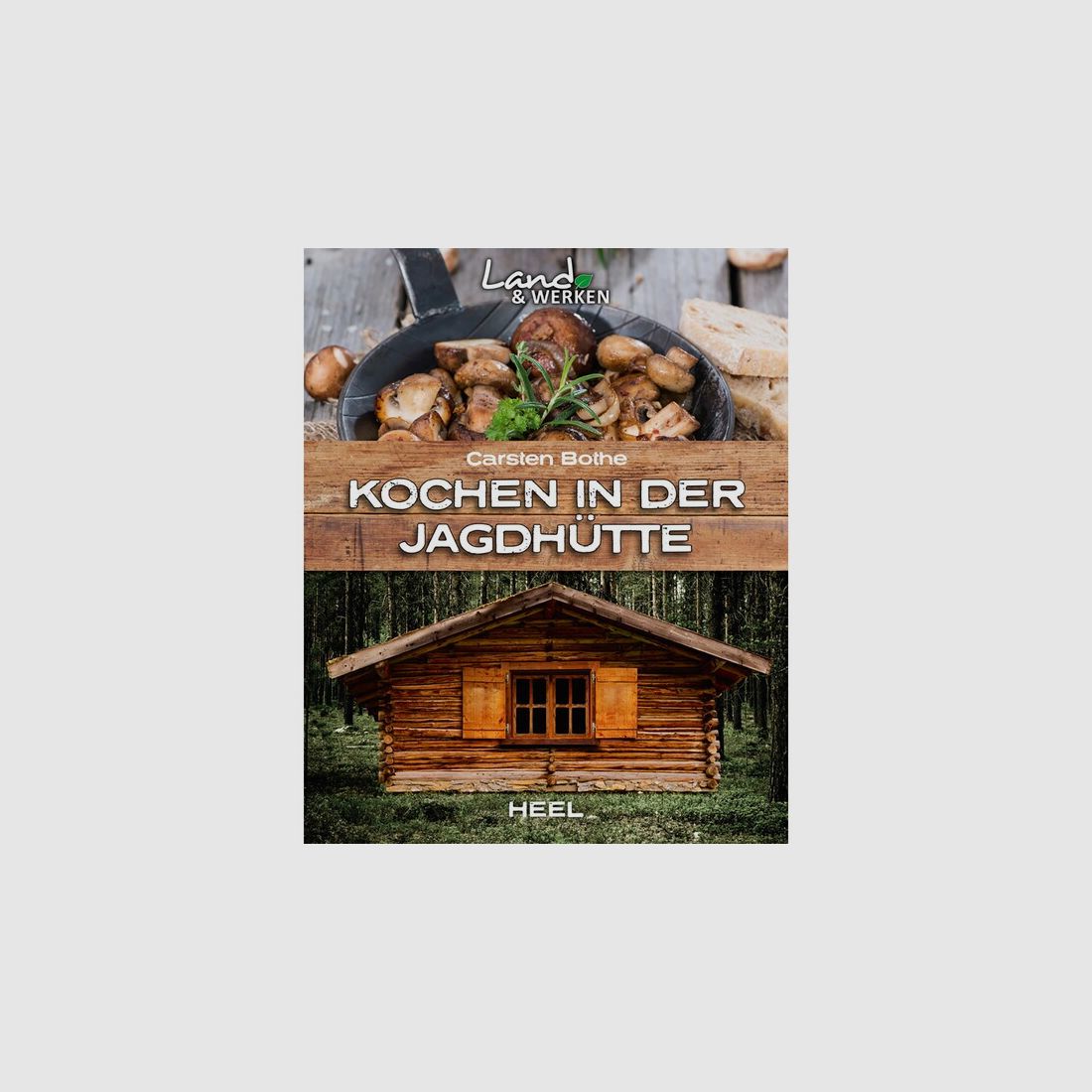 Kochen in der Jagdhütte - Neuware - 80 Seiten - Rezepte und Tipps für die Jagdhütte - Heel Verlag