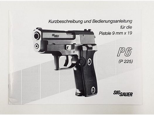 Kurzbeschreibung und Bedienungsanleitung für die Pistole P6 / P225 9mm x 19 Zustand leicht gebraucht