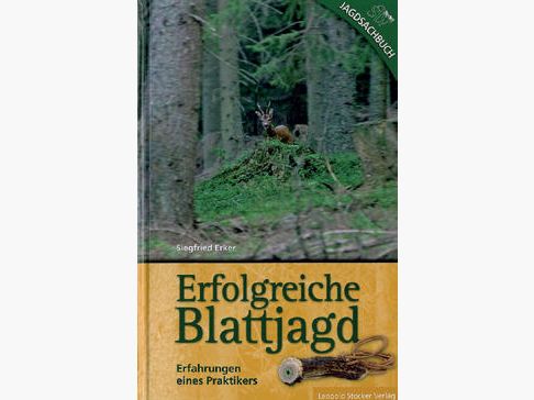 Erker - Erfolgreiche Blattjagd - Erfahrungen eines Praktiker