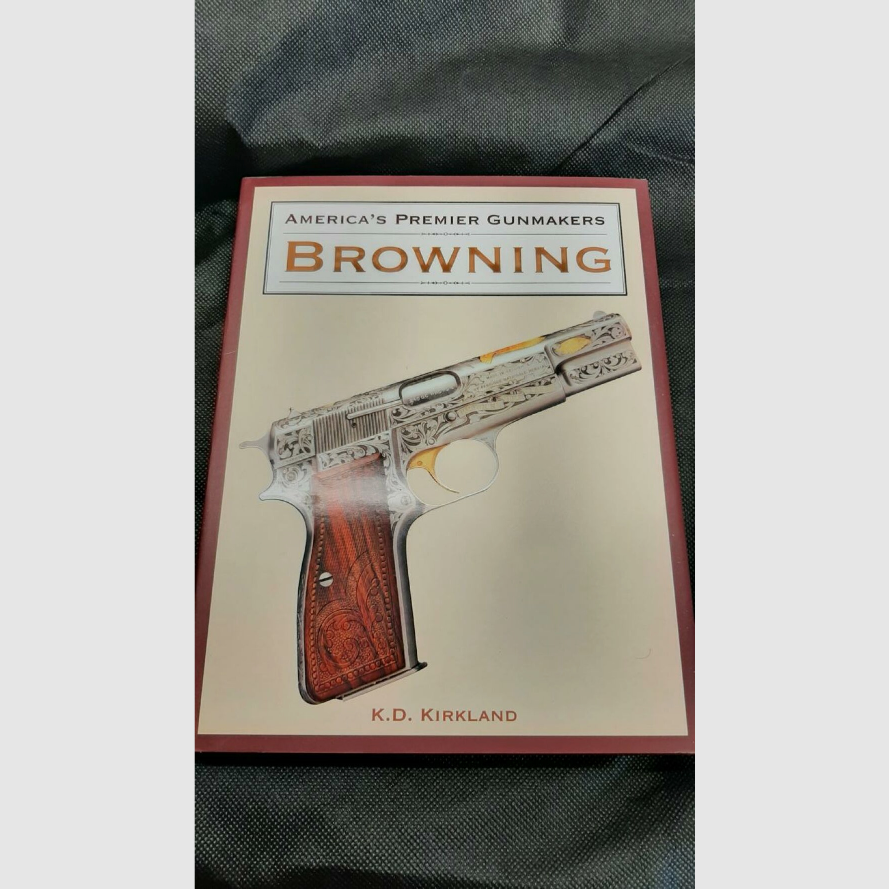 K.D. Kirkland Fachbuch Colt Browning Winchester Remington	 America´s Premier Gunmakers