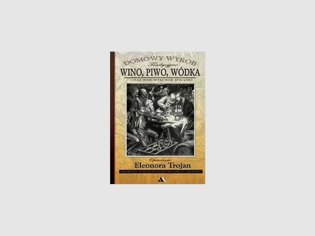 Hausgemachter traditioneller Wein, Bier, Wodka – ELEONORA TROJAN