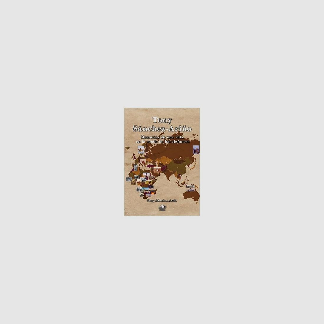 TONY SÁNCHEZ-ARIÑO. HERINNERINGEN AAN EEN LEVEN OP DE PAD VAN DE OLIFANTEN, afbeelding 2 van 2
