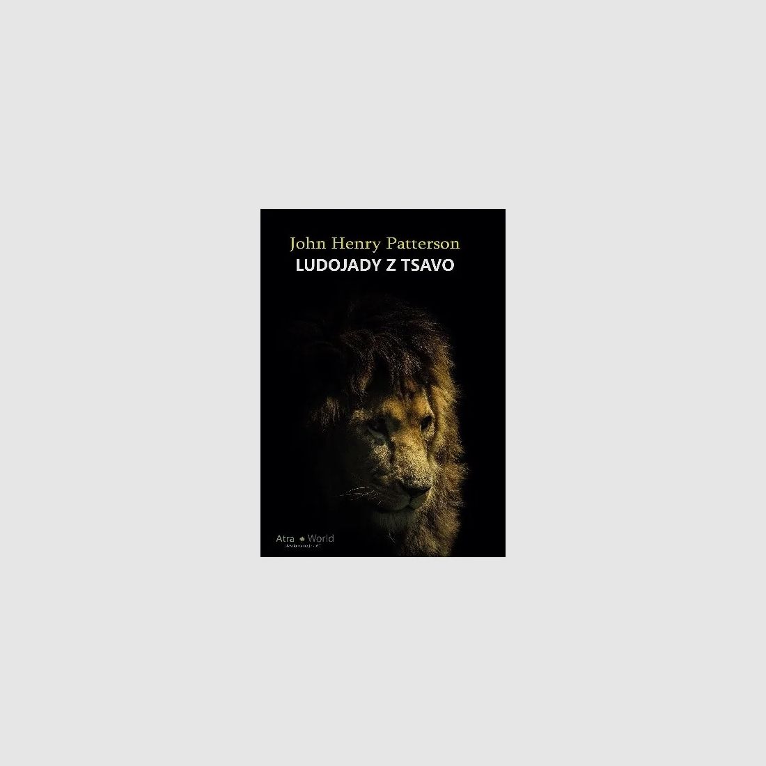 Menschenfresser von Tsavo – John Henry Patterson