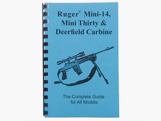 GUN-GUIDES MINI-14®, MINI-30®, AND CARBINE-COMPLETE GUIDE GUN-GUIDES COMPLETE GUIDE, RUGER® MINI-14/MINI-30 & DEERFIELD CARBINE