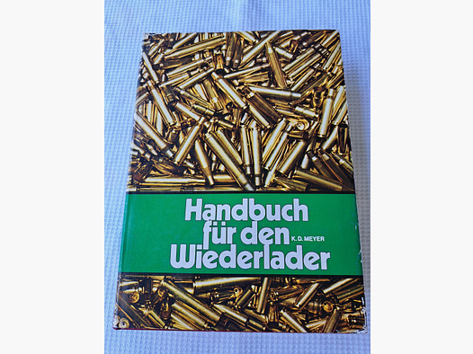Handbuch für den Wiederlader (K.D. Meyer) Erstauflage!!!