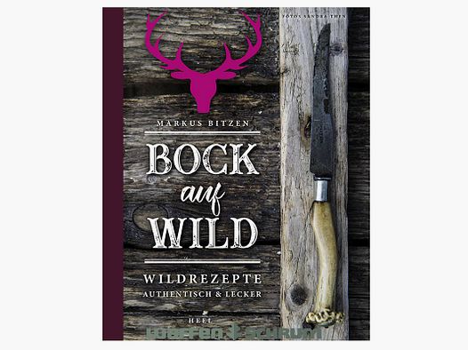 AKAH Bock auf Wild - Wildrezepte Markus Bitzen