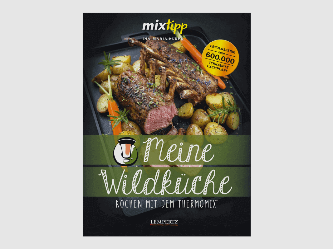 Kochbuch "Mixtipp Kochen mit dem Thermomix: Meine Wildküche"