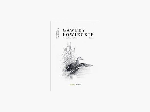 GAWĘDY ŁOWIECKIE NAD WODAMI SUJFUNU - ALEKSANDER DANILCZUK