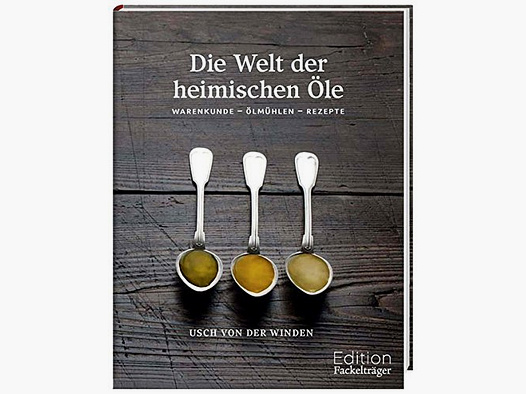 Die Welt der heimischen Öle