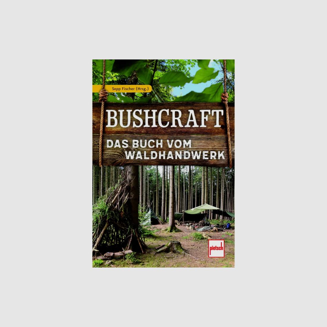 Bushcraft - Le Livre de l'Artisanat Forestier