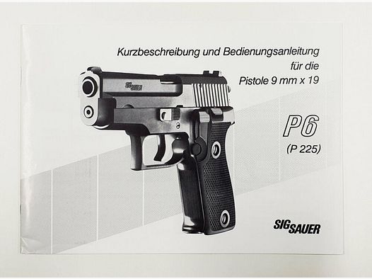 SIG Sauer Kurzbeschreibung und Bedienungsanleitung für die Pistole P6 / P225 9mm x 19 Zustand leicht gebraucht