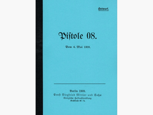 Nachdruck Kaiserliche Dienstvorschrift Pistole 08 von 1909