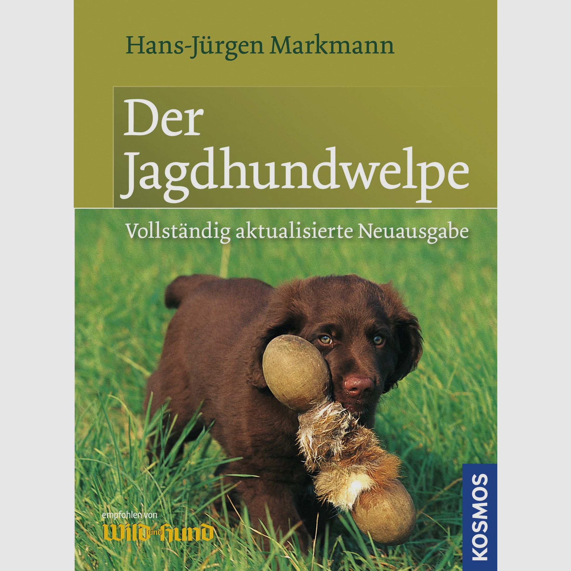 Der Jagdhundwelpe Frherziehung, Anlagenfrderung und jagdliche Prgung