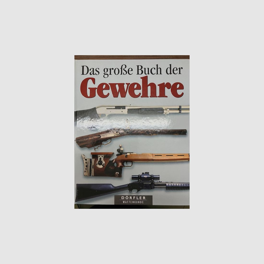 Das große Buch der Gewehre 