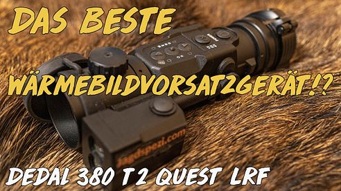 Dedal 380 T2 Quest LRF - Das beste Wärmebildvorsatzgerät!?