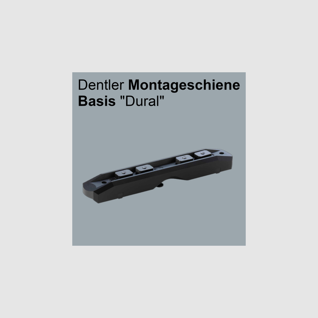 Dentler Montageschiene Basis Picatinny, Swarovski, Zeiss, Aimpoint, etc. "Dural" Neu