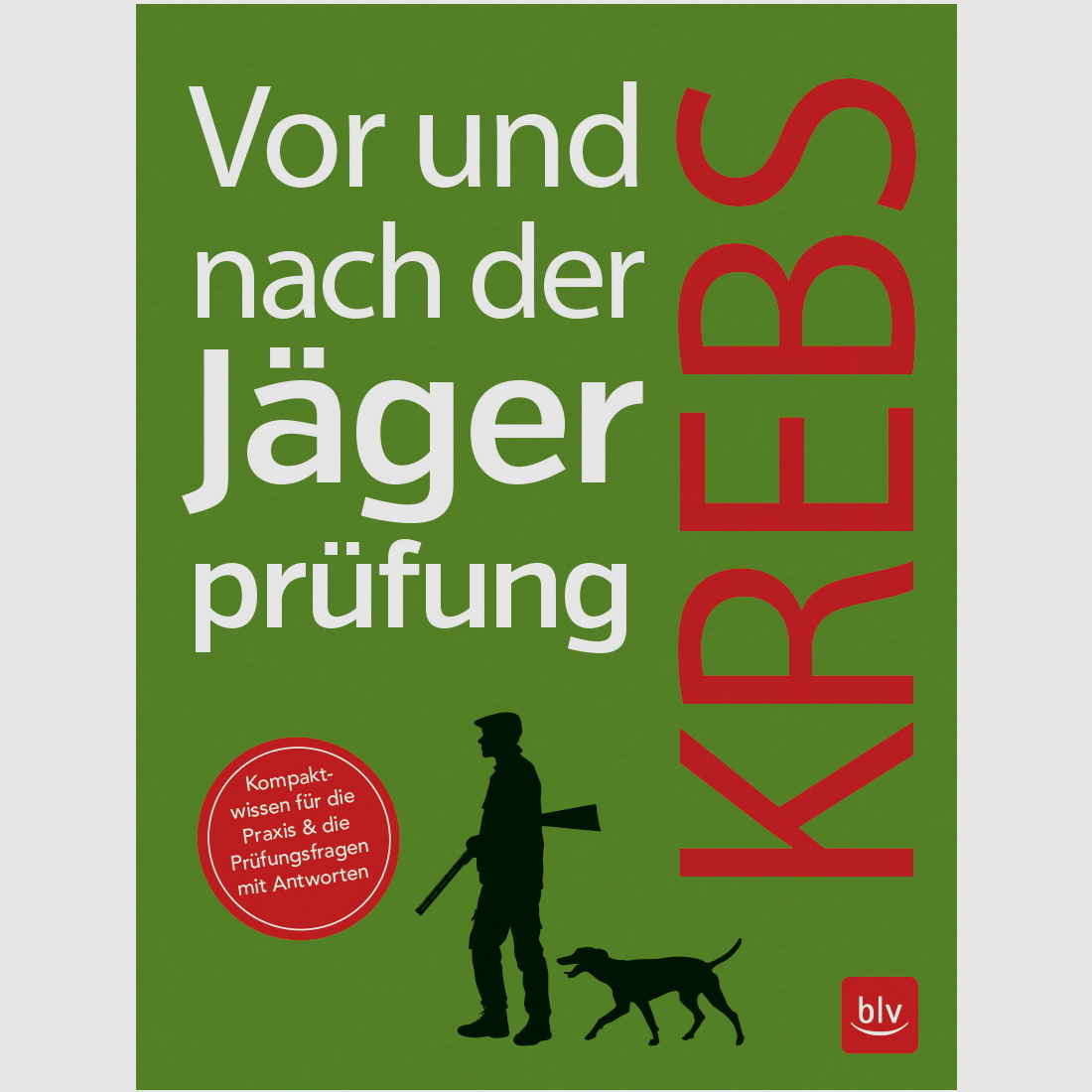Gräfe & Unzer Krebs -Vor und nach der Jägerprüfung Herbert Krebs
