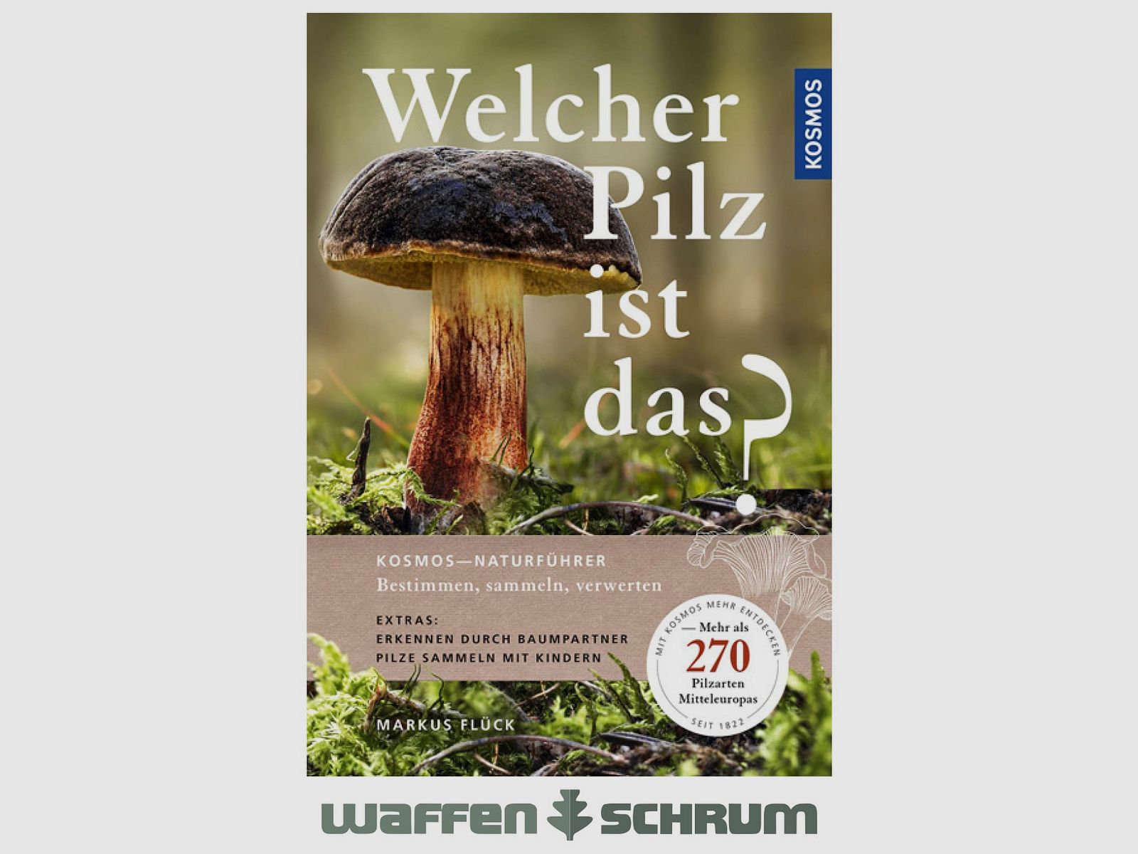 Kosmos Quel champignon est-ce? 270 espèces de champignons Markus Flück