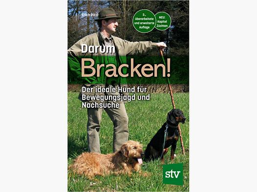 Darum Bracken! Der ideale Hund für Bewegungsjagd und Nachsuche von Erich Pitzl