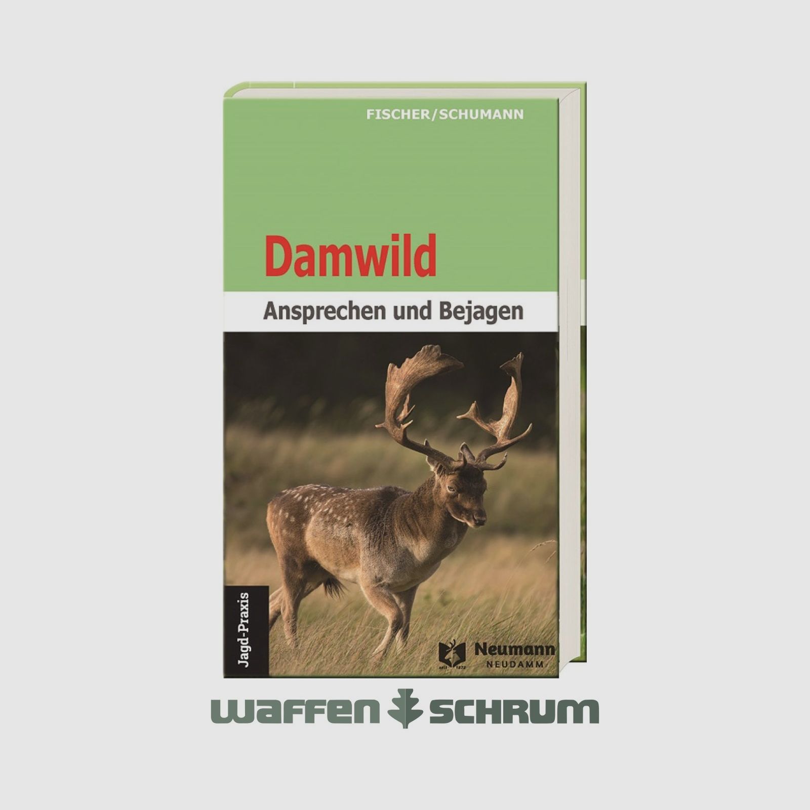 Neumann & Neudamm Damwild-Ansprechen und Bejagen Fischer/Schumann