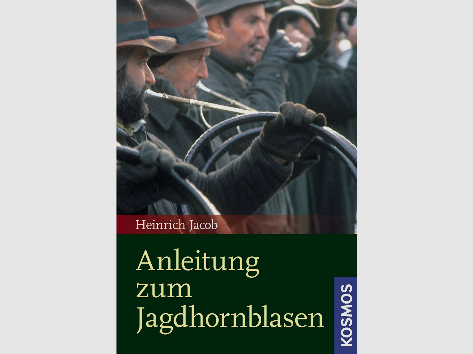 Kosmos Anleitung zum Jagdhornblasen Jacob Heinrich