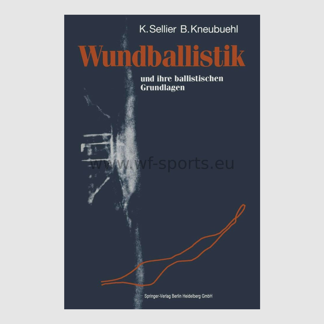 Wound ballistics: and its ballistic foundations Karl Sellier (Author), Beat P. Kneubuehl (Author)