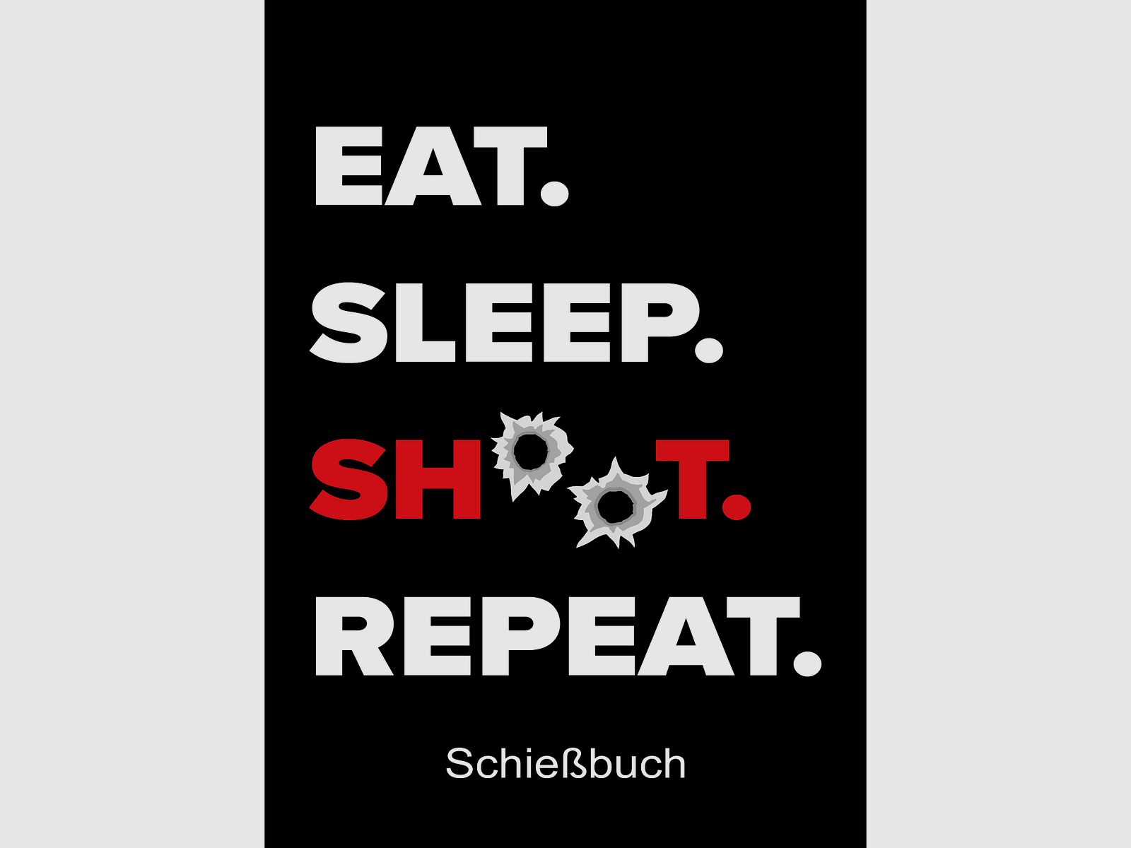 Schießbuch für Sportschützen - Eat Sleep Shoot Repeat