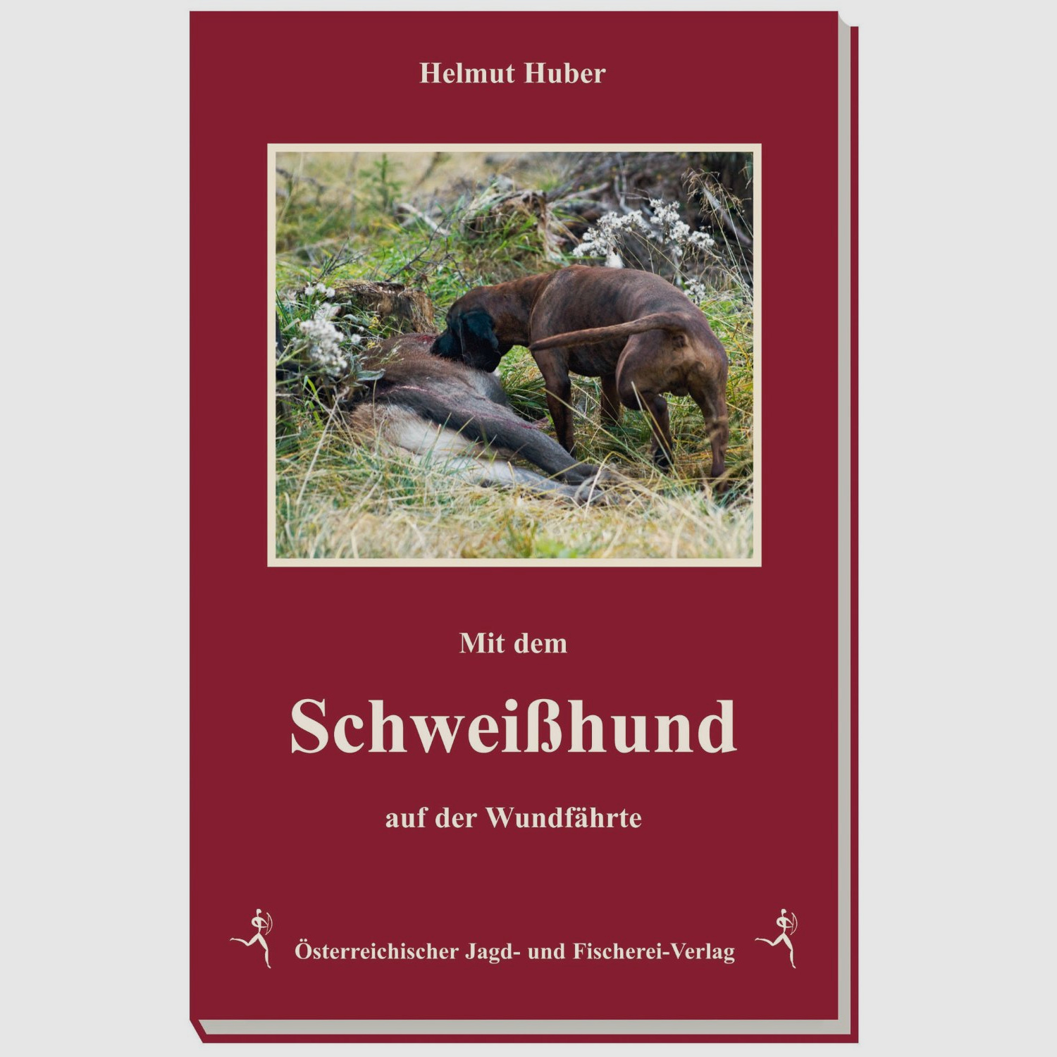 Huber - Mit dem Schweißhund auf der Wundfährte