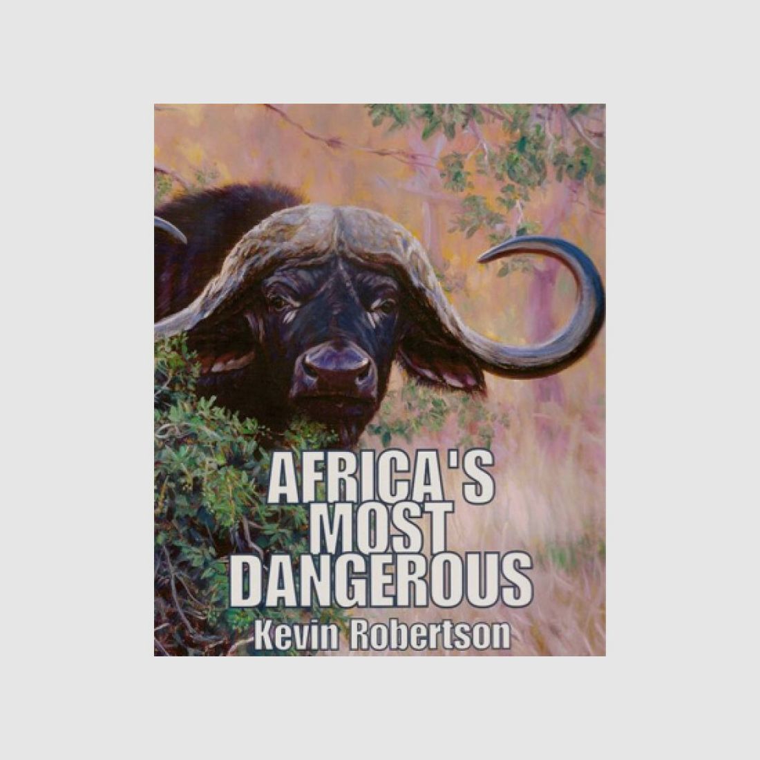 AFRICA'S MOST DANGEROUS - ROBERTSON